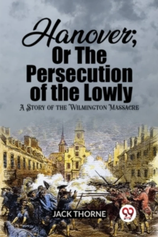 Image of Hanover; Or The Persecution of the LowlyA Story of the Wilmington Massacre (Edition2023) Paperback / softback
