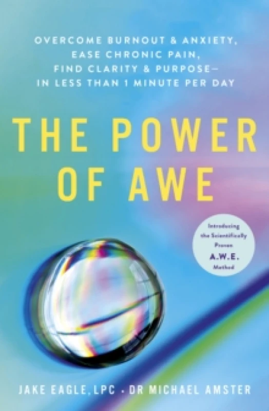 Image of The Power of Awe : Overcome Burnout & Anxiety, Ease Chronic Pain, Find Clarity & Purpose In Less Than 1 Minute Per Day Paperback / softback