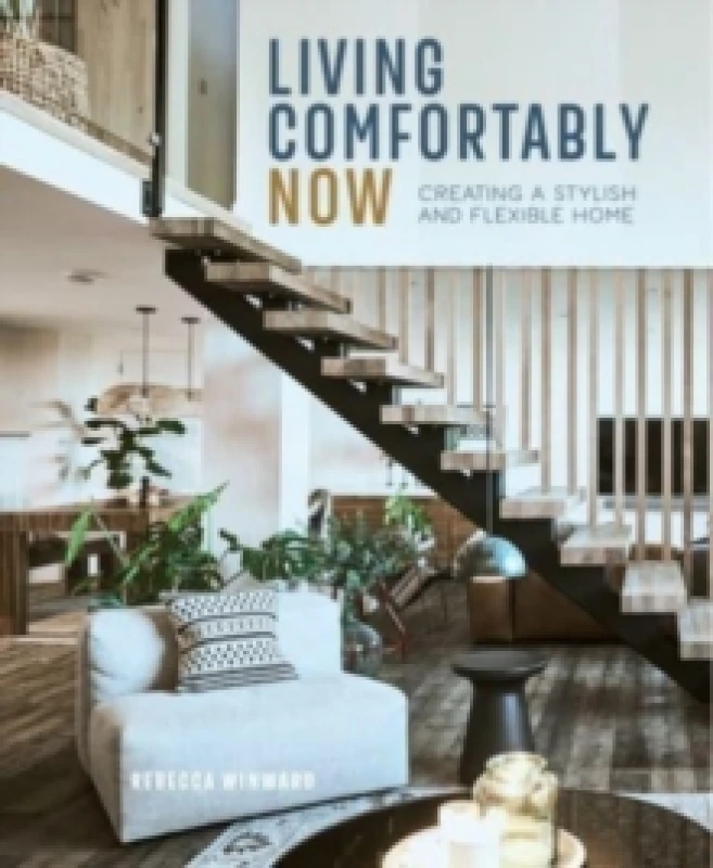 Image of Living Comfortably Now : Creating a Stylish and Flexible Home Hardback