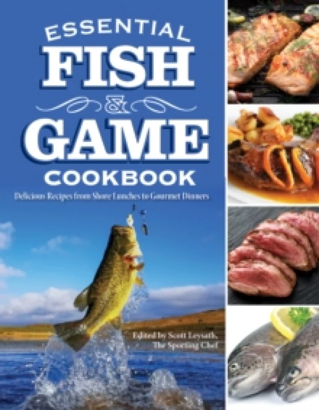 Image of Essential Fish & Game Cookbook : Delicious Recipes from Shore Lunches to Gourmet Dinners Paperback / softback
