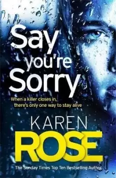 Image of Say You're Sorry (The Sacramento Series Book 1) by Karen Rose