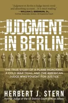 Image of Judgment in Berlin : The True Story of a Plane Hijacking, a Cold War Trial, and the American Judge Who Fought for Justice