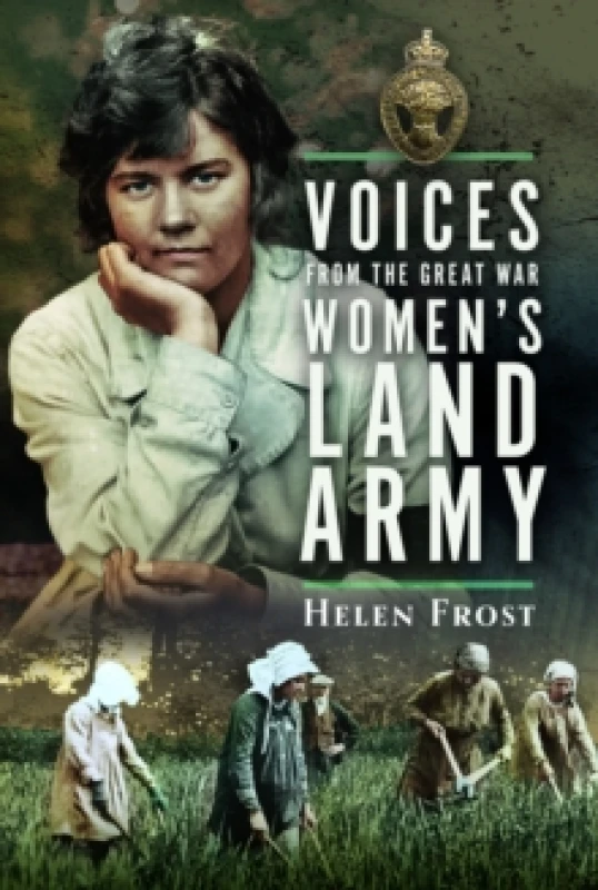 Image of Voices from the Great War Womens Land Army. Hardback. By Helen Frost Books