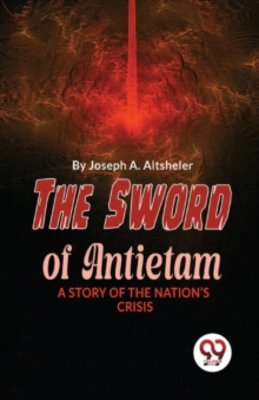 Image of The Sword of Antietam a Story of the Nation?S Crisis Paperback / softback