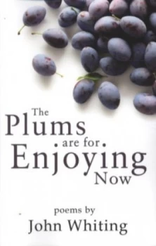 Image of The Plums Are for Enjoying Now by John Whiting Paperback