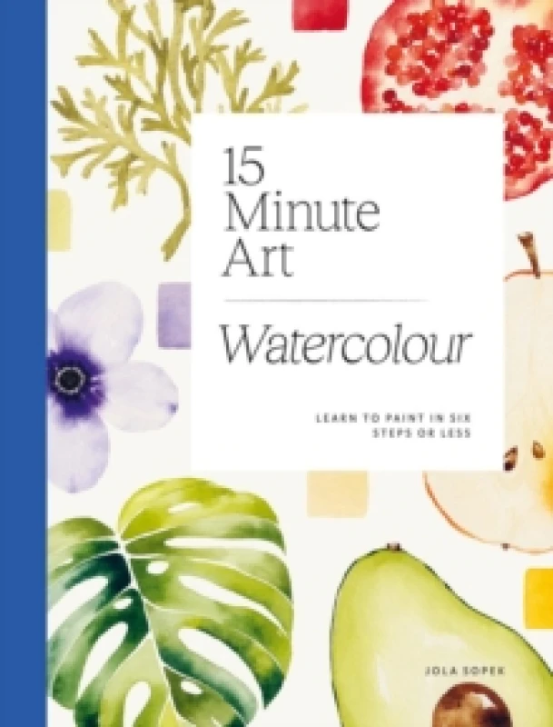 Image of 15-minute Art Watercolour : Learn to Paint in Six Steps or Less Paperback / softback