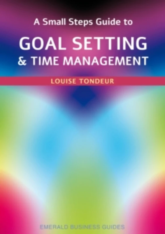 Image of A Small Steps Guide To Time Management And Goal Setting : Emerald Guides Revised Edition 2023 Paperback / softback