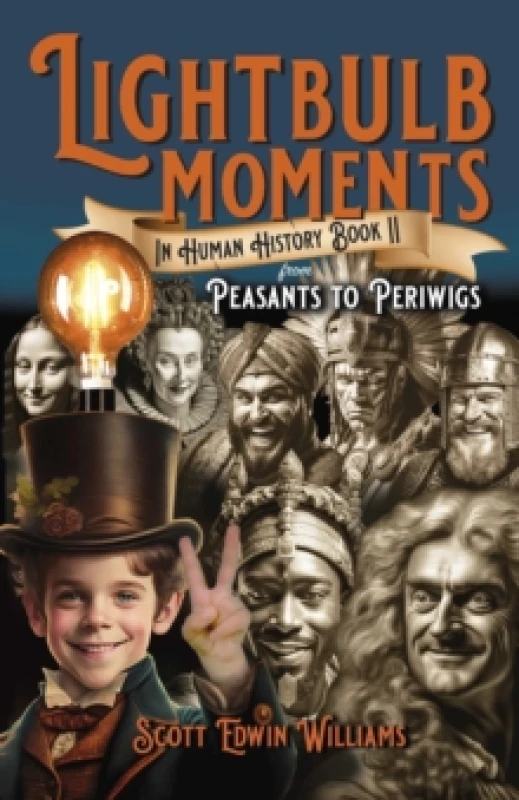 Image of Lightbulb Moments in Human History (Book II) : From Peasants to Periwigs Paperback / softback