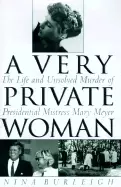 Image of very private woman the life and unsolved murder of presidential mistress ma