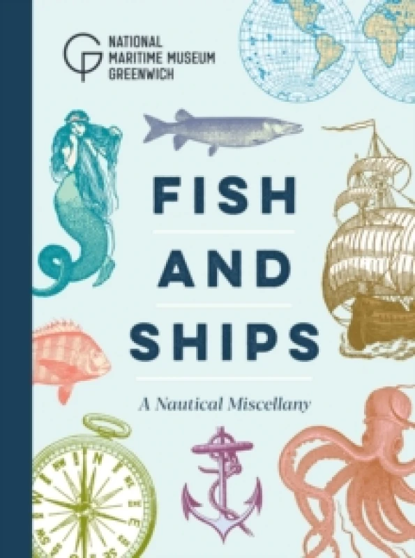 Image of Fish and Ships : A Nautical Miscellany Hardback