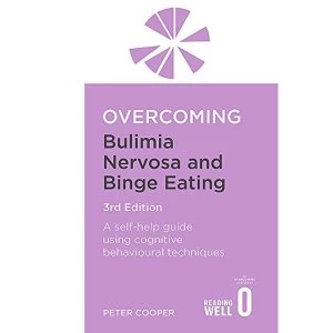 Image of Overcoming Bulimia Nervosa and Binge Eating 3rd Edition A self-help guide using cognitive behavioural techniques 2009...