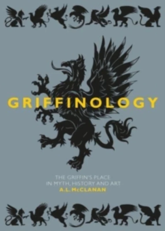 Image of Griffinology : The Griffins Place in Myth, History and Art Hardback