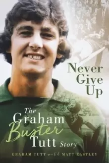 Image of Never Give Up : The Graham 'Buster' Tutt Story