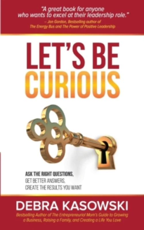 Image of Let's Be Curious : Ask the Right Questions, Get Better Answers, Create the Results You Want Paperback / softback