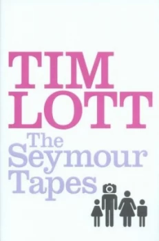 Image of The Seymour Tapes by Tim Lott Hardback