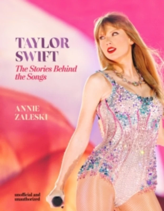 Image of Taylor Swift - The Stories Behind the Songs : Every single track, explored and explained Hardback