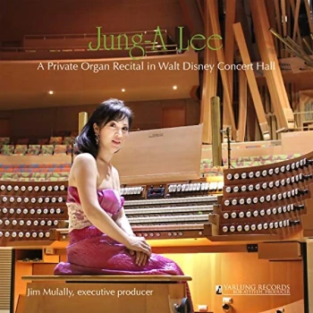 Image of Jung-A Lee - Jung-A Lee: A Private Organ Recital in Walt Disney Concert Hall CD