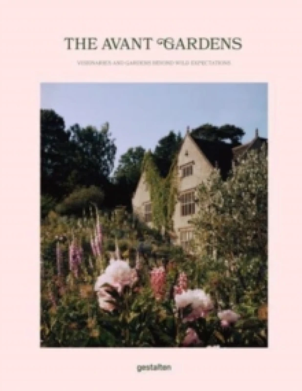 Image of The Avant Gardens : Visionaries and Gardens Beyond Wild Expectations Hardback