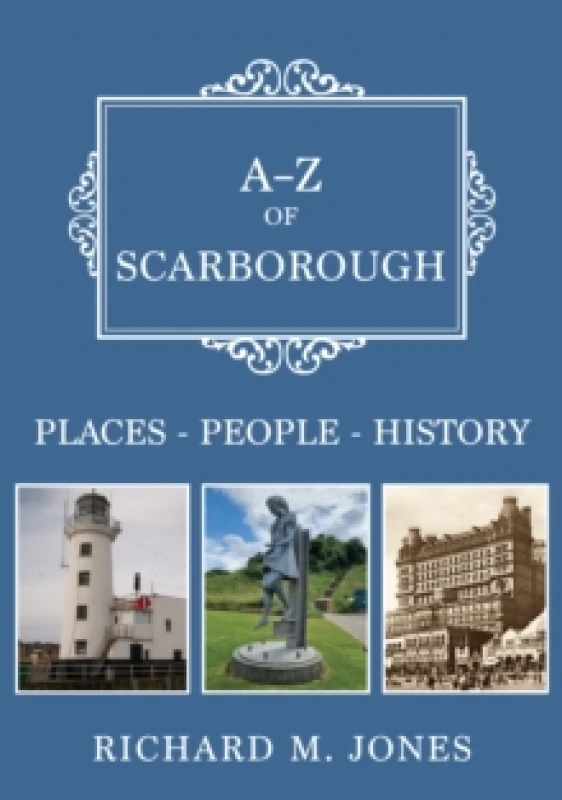 Image of A-Z of Scarborough : Places-People-History Paperback / softback