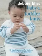 Image of baby and toddler knits 20 classic patterns for clothes blankets hats and bo