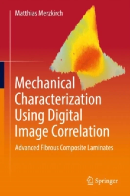 Image of Mechanical Characterization Using Digital Image Correlation : Advanced Fibrous Composite Laminates Hardback
