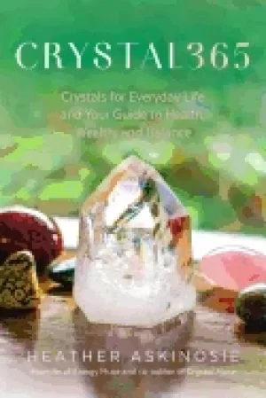 Image of crystal365 crystals for everyday life and your guide to health wealth and b