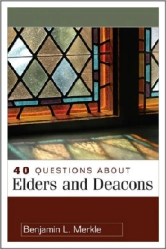 Image of 40 Questions About Elders and Deacons. Book. By Benjamin L Merkle Books