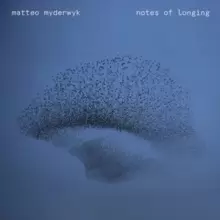 Image of Matteo Myderwyk: Notes of Longing