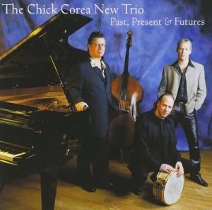 Image of Past Present & Futures by The Chick Corea New Trio CD Album