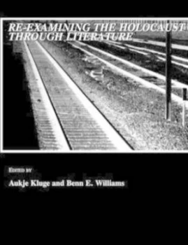 Image of Re-Examining the Holocaust through Literature by Aukje Kluge and Benn E Williams Book