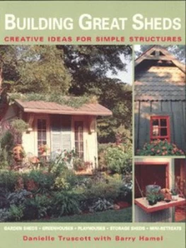 Image of Building Great Sheds by Danielle Truscott and Barry Hamel Paperback