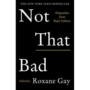 Image of Not That Bad Dispatches from Rape Culture Paperback / softback 2018