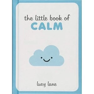 Image of The Little Book of Calm Tips, Techniques and Quotes to Help You Relax and Unwind Hardback 2018