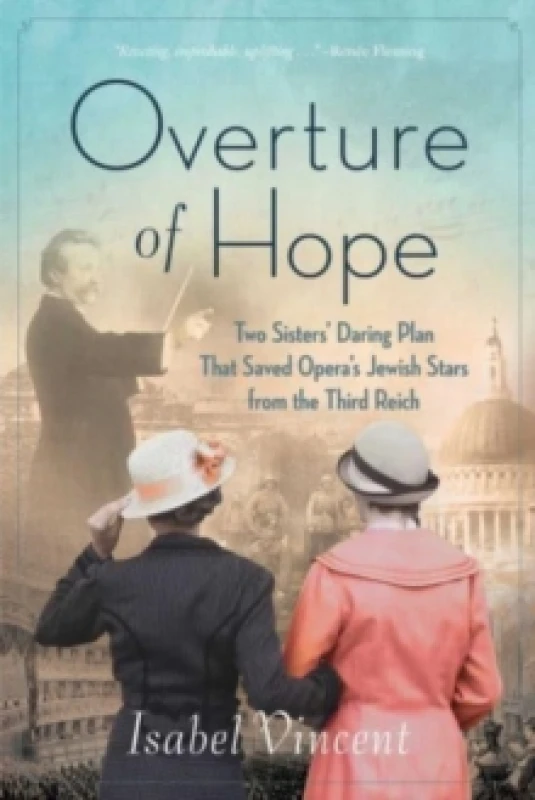 Image of Overture of Hope : Two Sisters' Daring Plan that Saved Opera's Jewish Stars from the Third Reich Paperback / softback