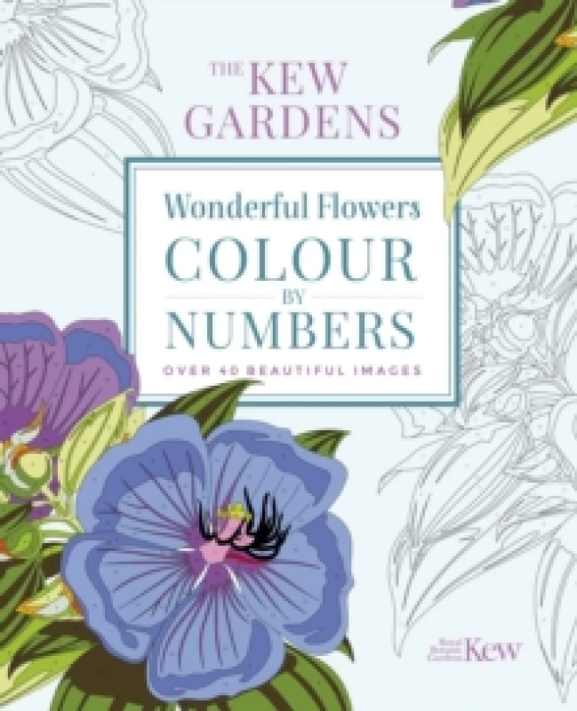 Image of The Kew Gardens Wonderful Flowers Colour-by-Numbers : Over 40 Beautiful Images Paperback / softback