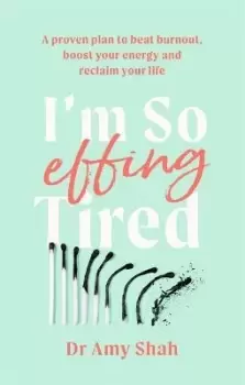Image of I'm So Effing Tired by Amy Shah