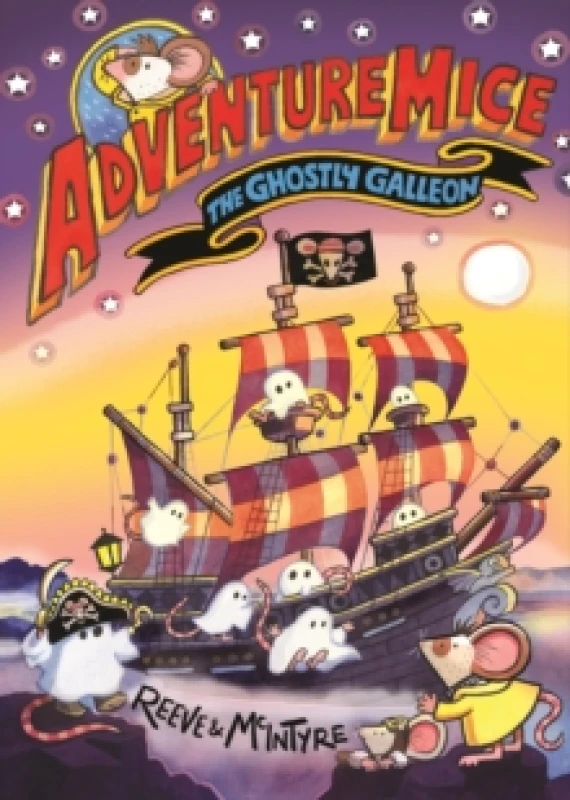 Image of Adventuremice: The Ghostly Galleon - from bestselling creative dream team, Reeve and McIntyre Paperback / softback