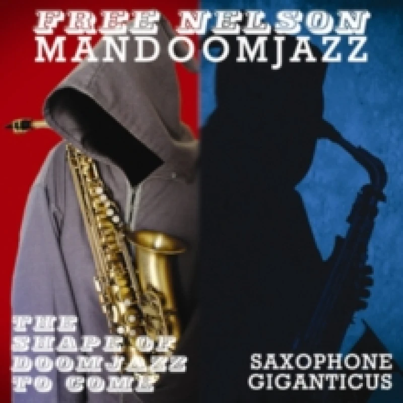 Image of Free Nelson Mandoomjazz - Shape of Doomjazz To Come/Saxophone Giganticus (Music CD) Music CDs - Music CD
