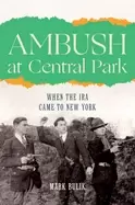 Image of ambush at central park when the ira came to new york