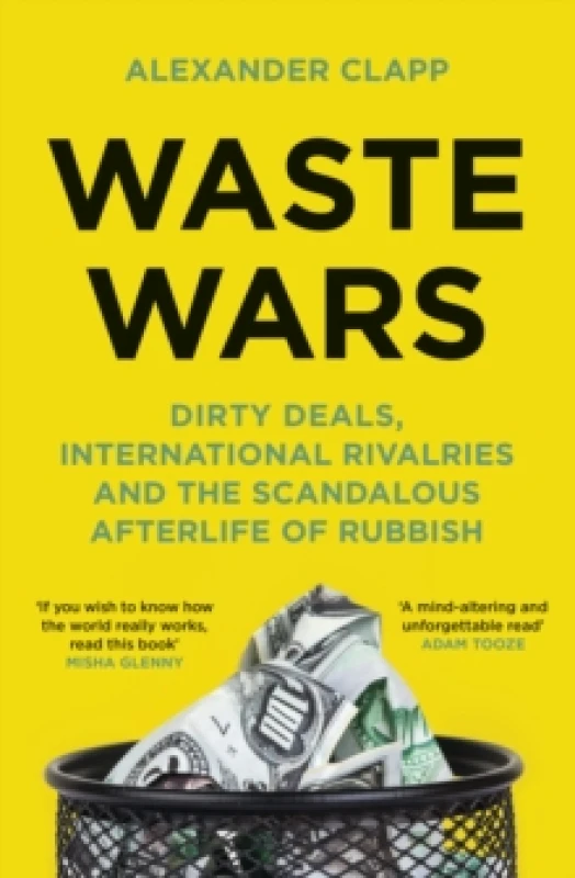 Image of Waste Wars : Dirty Deals, International Rivalries and the Scandalous Afterlife of Rubbish Paperback / softback
