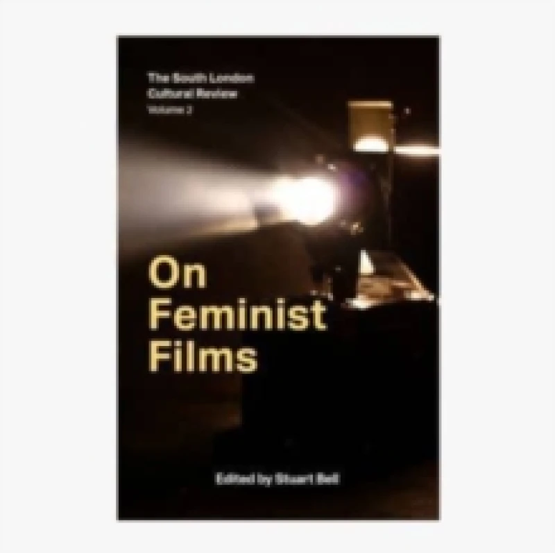 Image of On Feminist Films : The South London Cultural Review Volume 2 Paperback / softback