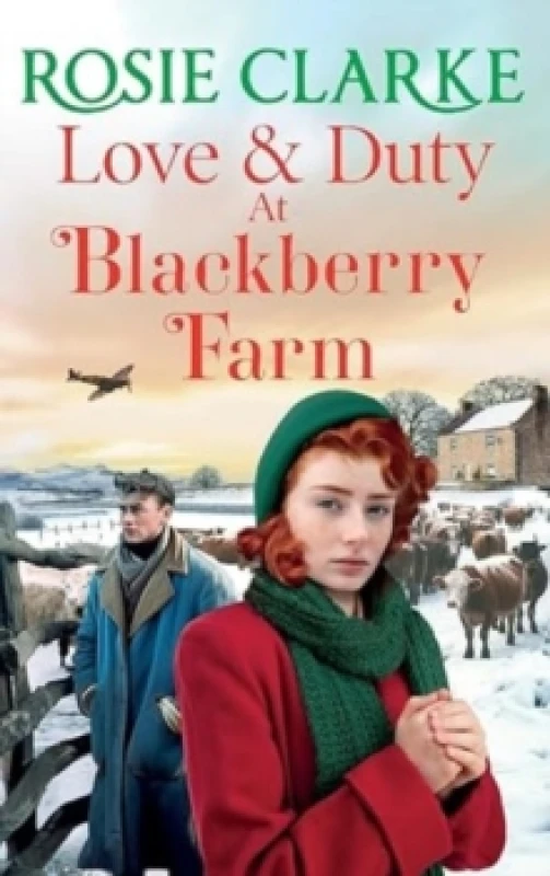 Image of Love and Duty at Blackberry Farm : An emotional, historical saga from bestseller Rosie Clarke Hardback