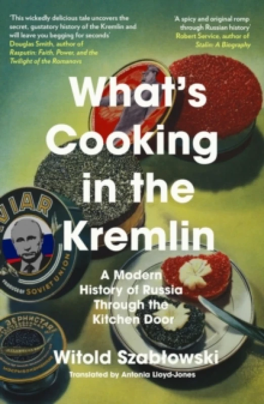 Image of What's Cooking in the Kremlin : A Modern History of Russia Through the Kitchen Door Paperback / softback