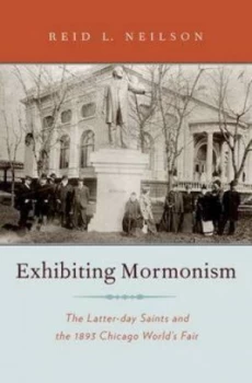 Image of Exhibiting Mormonism by Reid Neilson Hardback