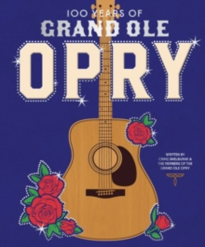 Image of 100 Years of Grand Ole Opry : A Celebration of the Artists, the Fans, and the Home of Country Music Hardback