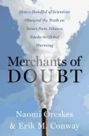 Image of merchants of doubt how a handful of scientists obscured the truth on issues