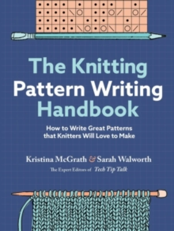Image of The Knitting Pattern Writing Handbook : How to Write Great Patterns that Knitters Will Love to Make Hardback