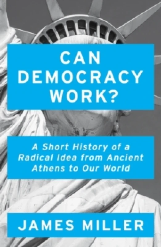 Image of Can Democracy Work? A Short History of a Radical Idea, from Ancient Athens to Our World Paperback / softback