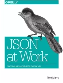 Image of JSON at Work : Practical Data Integration for the Web