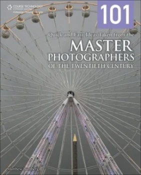 Image of 101 Quick and Easy Ideas Taken from the Master Photographers of the Twentieth Century by Matthew Bamberg Paperback